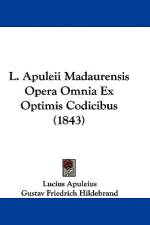 L. Apuleii Madaurensis Opera Omnia Ex Optimis Codicibus (1843) af Lucius Apuleius