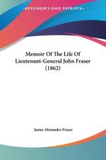 Memoir Of The Life Of Lieutenant-General John Fraser (1862) af James Alexander Fraser
