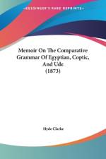 Memoir On The Comparative Grammar Of Egyptian, Coptic, And Ude (1873) af Hyde Clarke