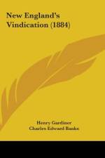 New England's Vindication (1884) af Henry Gardiner