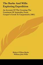 The Burke And Wills Exploring Expedition af Robert O'Hara Burke