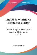 Life Of St. Winfrid Or Bonifacius, Martyr af Burns And Oates