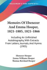 Memoirs Of Ebenezer And Emma Hooper, 1821-1885, 1821-1866 af Ebenezer Hooper