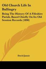 Old Church Life In Ballingry af David Jamie