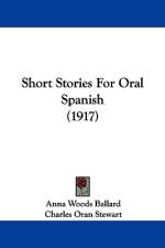 Short Stories For Oral Spanish (1917) af Anna Woods Ballard