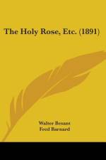The Holy Rose, Etc. (1891) af Walter Besant