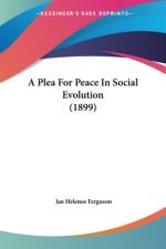 A Plea For Peace In Social Evolution (1899) af Jan Helenus Ferguson