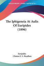 The Iphigeneia At Aulis Of Euripides (1896) af Euripides