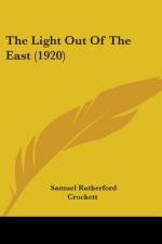 The Light Out Of The East (1920) af Samuel Rutherford Crockett