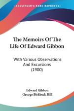The Memoirs Of The Life Of Edward Gibbon af Edward Gibbon