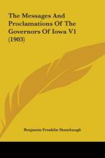 The Messages And Proclamations Of The Governors Of Iowa V1 (1903) af Benjamin Franklin Shambaugh