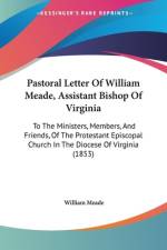 Pastoral Letter Of William Meade, Assistant Bishop Of Virginia af William Meade