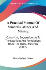 A Practical Manual Of Minerals, Mines And Mining af Henry Stafford Osborn