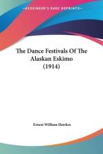 The Dance Festivals Of The Alaskan Eskimo (1914) af Ernest William Hawkes