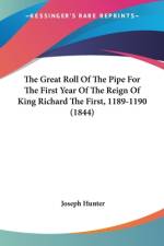 The Great Roll Of The Pipe For The First Year Of The Reign Of King Richard The First, 1189-1190 (1844) af Joseph Hunter