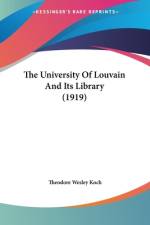 The University Of Louvain And Its Library (1919) af Theodore Wesley Koch