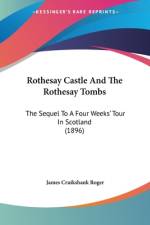 Rothesay Castle And The Rothesay Tombs af James Cruikshank Roger