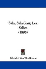 Sala, Sala-Gau, Lex Salica (1895) af Friedrich von Thudichum