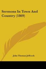Sermons In Town And Country (1869) af John Thomas Jeffcock