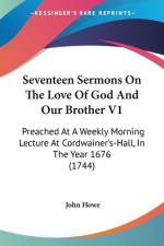 Seventeen Sermons On The Love Of God And Our Brother V1 af John Howe