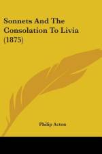 Sonnets And The Consolation To Livia (1875)