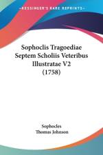 Sophoclis Tragoediae Septem Scholiis Veteribus Illustratae V2 (1758) af Sophocles
