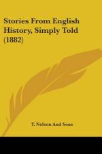 Stories From English History, Simply Told (1882) af T. Nelson and Sons