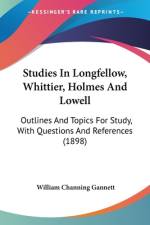 Studies In Longfellow, Whittier, Holmes And Lowell af William Channing Gannett