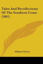 Tales And Recollections Of The Southern Coast (1861) af William Clayton