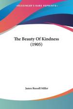 The Beauty Of Kindness (1905) af James Russell Miller