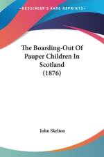 The Boarding-Out Of Pauper Children In Scotland (1876) af John Skelton