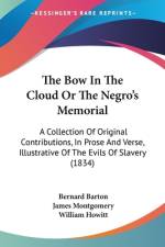 The Bow In The Cloud Or The Negro's Memorial af Bernard Barton