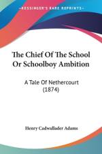 The Chief Of The School Or Schoolboy Ambition af Henry Cadwallader Adams