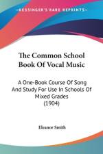 The Common School Book Of Vocal Music af Eleanor Smith