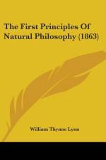 The First Principles Of Natural Philosophy (1863) af William Thynne Lynn