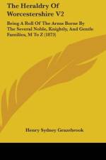 The Heraldry Of Worcestershire V2 af Henry Sydney Grazebrook