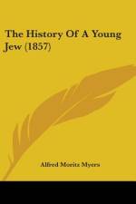 The History Of A Young Jew (1857) af Alfred Moritz Myers