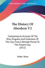 The History Of Aberdeen V2 af Walter Thom