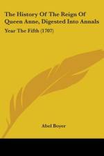 The History Of The Reign Of Queen Anne, Digested Into Annals af Abel Boyer