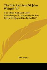 The Life And Acts Of John Whitgift V3 af John Strype