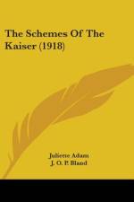 The Schemes Of The Kaiser (1918) af Juliette Adam