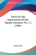 Tracts For The Improvement Of Our Popular Literature, No. 1-2 (1846) af Robert Dick