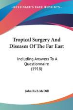 Tropical Surgery And Diseases Of The Far East af John Rich Mcdill