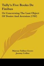 Tully's Five Books De Finibus af Marcus Tullius Cicero