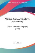William Watt, A Tribute To His Memory af Edward Curtis
