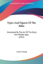 Types And Figures Of The Bible af Louisa Twining