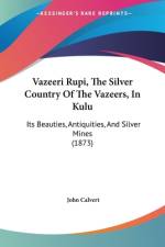 Vazeeri Rupi, The Silver Country Of The Vazeers, In Kulu af John Calvert