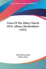 Views Of The Abbey Church Of St. Albans, Hertfordshire (1825) af John Preston Neale