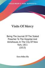 Visits Of Mercy af Ezra Stiles Ely