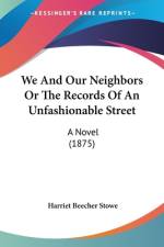 We And Our Neighbors Or The Records Of An Unfashionable Street af Harriet Beecher Stowe
